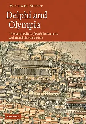 Delphi und Olympia: Die räumliche Politik des Panhellenismus in der archaischen und klassischen Periode - Delphi and Olympia: The Spatial Politics of Panhellenism in the Archaic and Classical Periods