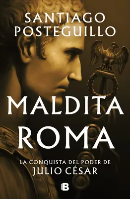 Maldita Roma: La Conquista del Poder de Julio Csar / Verfluchtes Rom - Maldita Roma: La Conquista del Poder de Julio Csar / Accursed Rome