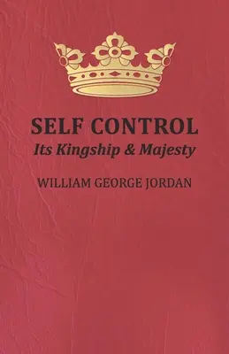 Selbstkontrolle; ihr Königtum und ihre Majestät - Self Control;Its Kingship and Majesty