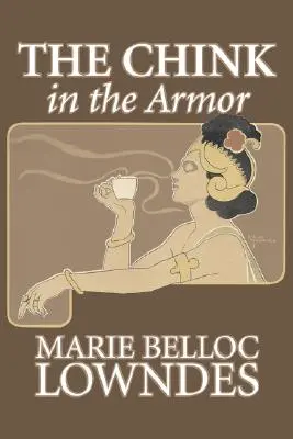 The Chink in the Armor von Marie Belloc Lowndes, Belletristik, Mystery & Detective, Ghost, Horror - The Chink in the Armor by Marie Belloc Lowndes, Fiction, Mystery & Detective, Ghost, Horror