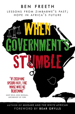 Wenn Regierungen straucheln: Lehren aus Simbabwes Vergangenheit, Hoffnung für Afrikas Zukunft - When Governments Stumble: Lessons from Zimbabwe's Past, Hope in Africa's Future