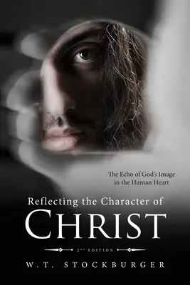 Den Charakter Christi widerspiegeln: Das Echo von Gottes Bild im menschlichen Herzen - 2. Auflage - Reflecting the Character of Christ: The Echo of God's Image in the Human Heart - 2nd Edition