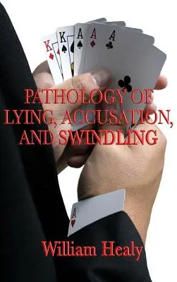Pathologie des Lügens, der Beschuldigung und des Schwindelns - Pathology of Lying, Accusation, and Swindling