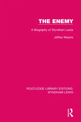Der Feind: Eine Biographie von Wyndham Lewis - The Enemy: A Biography of Wyndham Lewis
