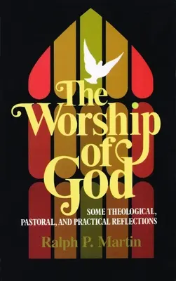 Die Anbetung Gottes: Einige theologische, pastorale und praktische Überlegungen - The Worship of God: Some Theological, Pastoral, and Practical Reflections