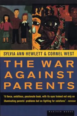 Der Krieg gegen Eltern: Was wir für Amerikas gebeutelte Mütter und Väter tun können - The War Against Parents: What We Can Do for America's Beleaguered Moms and Dads