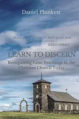 LEARN to DISCERN: Falsche Lehren in der christlichen Kirche heute erkennen - LEARN to DISCERN: Recognizing False Teaching In the Christian church Today