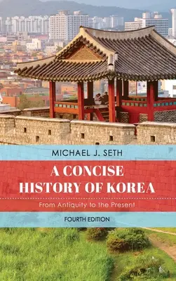 Kurze Geschichte Koreas: Vom Altertum bis zur Gegenwart - A Concise History of Korea: From Antiquity to the Present