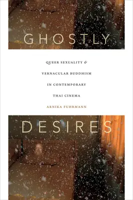 Gespenstische Begierden: Queere Sexualität und traditioneller Buddhismus im zeitgenössischen thailändischen Kino - Ghostly Desires: Queer Sexuality and Vernacular Buddhism in Contemporary Thai Cinema