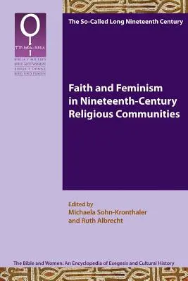 Glaube und Feminismus in religiösen Gemeinschaften des neunzehnten Jahrhunderts - Faith and Feminism in Nineteenth-Century Religious Communities