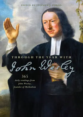 Mit John Wesley durch das Jahr: 365 tägliche Lesungen von John Wesley - Through the Year with John Wesley: 365 daily readings from John Wesley