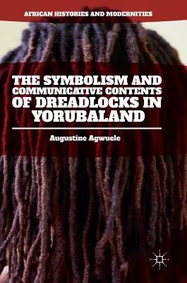 Die Symbolik und der kommunikative Gehalt von Dreadlocks im Yorubaland - The Symbolism and Communicative Contents of Dreadlocks in Yorubaland