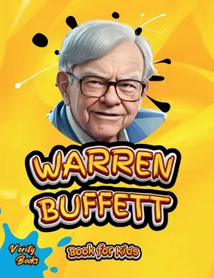 Warren Buffett Buch für Kinder: Die ultimative Biografie des Investmentgenies für junge Unternehmer - Warren Buffett Book for Kids: The ultimate biography of the investing genius for young entrepreneurs