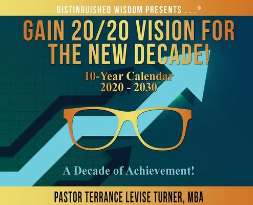 Gewinnen Sie 20/20 Visionen für das neue Jahrzehnt! 10-Jahres-Kalender 2020-2030: Ein Jahrzehnt des Erfolges! - Gain 20/20 Vision For The New Decade! 10-Year Calendar 2020-2030: A Decade of Achievement!