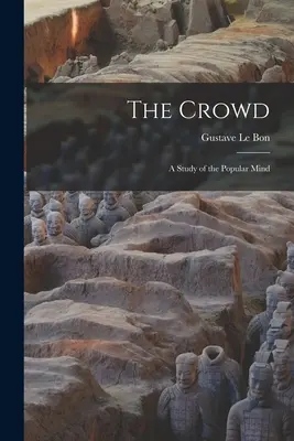 The Crowd: Eine Studie über den Geist des Volkes - The Crowd: A Study of the Popular Mind