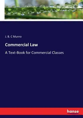 Handelsrecht: Ein Lehrbuch für den Wirtschaftsunterricht - Commercial Law: A Text-Book for Commercial Classes