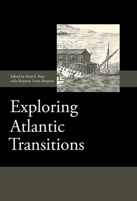 Atlantische Übergänge erforschen: Archäologien der Vergänglichkeit und Permanenz in neu entdeckten Ländern - Exploring Atlantic Transitions: Archaeologies of Transience and Permanence in New Found Lands