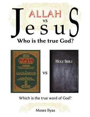 Allah gegen Jesus: Wer ist der wahre Gott? - Allah Vs Jesus: Who Is the True God?