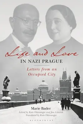 Leben und Liebe im nationalsozialistischen Prag: Briefe aus einer besetzten Stadt - Life and Love in Nazi Prague: Letters from an Occupied City