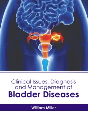 Klinische Fragestellungen, Diagnose und Management von Blasenerkrankungen - Clinical Issues, Diagnosis and Management of Bladder Diseases