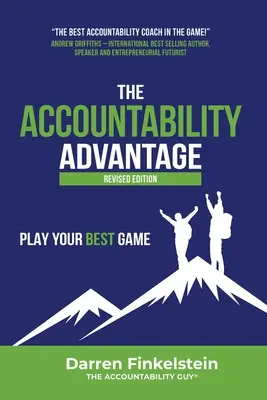 Der Vorteil der Verantwortlichkeit - Überarbeitete Ausgabe: Spielen Sie Ihr bestes Spiel - The Accountability Advantage Revised Edition: Play Your Best Game