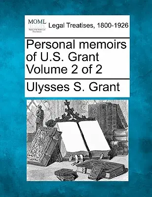 Persönliche Memoiren von U.S. Grant Band 2 von 2 - Personal memoirs of U.S. Grant Volume 2 of 2