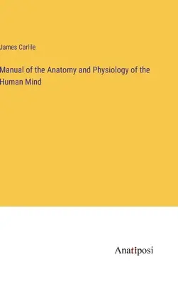 Handbuch der Anatomie und Physiologie des menschlichen Geistes - Manual of the Anatomy and Physiology of the Human Mind