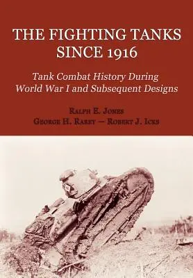Die Kampfpanzer seit 1916 (Panzerkampfgeschichte während des 1. Weltkriegs und nachfolgende Konstruktionen) - The Fighting Tanks Since 1916 (Tank Combat History During World War 1 and Subsequent Designs)