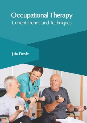 Beschäftigungstherapie: Aktuelle Trends und Techniken - Occupational Therapy: Current Trends and Techniques