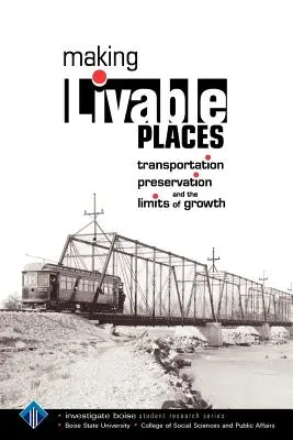 Lebenswerte Orte schaffen: Transport, Bewahrung und die Grenzen des Wachstums - Making Livable Places: Transportation, Preservation and the Limits of Growth