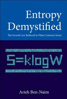 Entropie entmystifiziert: Das Zweite Gesetz auf einfachen Menschenverstand reduziert - Entropy Demystified: The Second Law Reduced to Plain Common Sense