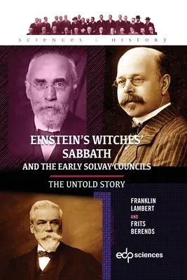 Einsteins Hexensabbat und die frühen Solvay-Konzilien: Die unerzählte Geschichte - Einstein's Witches' Sabbath and the Early Solvay Councils: The Untold Story