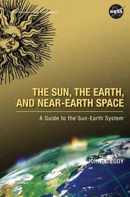 Die Sonne, die Erde und der erdnahe Weltraum: Ein Leitfaden für das Sonne-Erde-System - The Sun, the Earth, and Near-Earth Space: A Guide to the Sun-Earth System