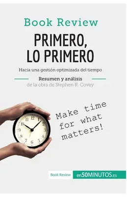 Primero, lo primero de Stephen R. Covey (Anlisis de la obra): Auf dem Weg zu einer optimierten Zeiteinteilung - Primero, lo primero de Stephen R. Covey (Anlisis de la obra): Hacia una gestin optimizada del tiempo