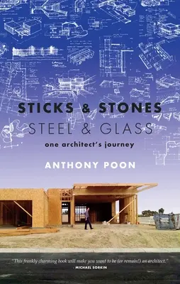 Sticks & Stones / Stahl & Glas: Die Reise eines Architekten - Sticks & Stones / Steel & Glass: One Architect's Journey