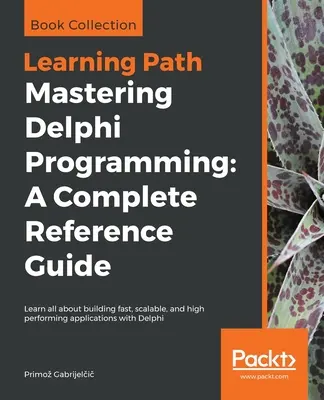 Die Delphi-Programmierung beherrschen: Ein komplettes Referenzhandbuch - Mastering Delphi Programming: A Complete Reference Guide