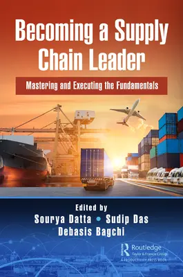Eine Führungskraft in der Lieferkette werden: Beherrschen und Ausführen der Grundlagen - Becoming a Supply Chain Leader: Mastering and Executing the Fundamentals