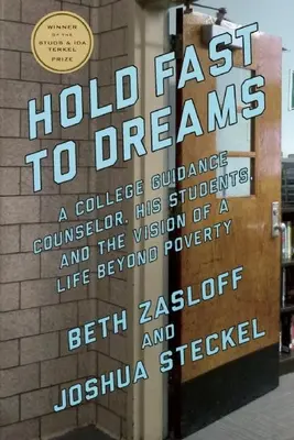 An den Träumen festhalten: Ein College-Berater, seine Schüler und die Vision eines Lebens jenseits der Armut - Hold Fast to Dreams: A College Guidance Counselor, His Students, and the Vision of a Life Beyond Poverty