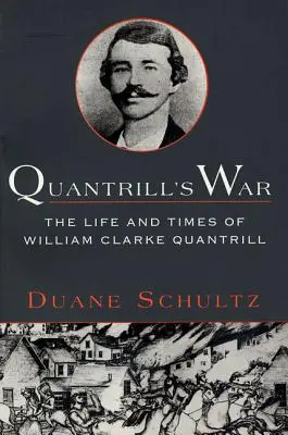 Quantrill's War: Das Leben und die Zeiten von William Clarke Quantrill, 1837-1865 - Quantrill's War: The Life & Times of William Clarke Quantrill, 1837-1865