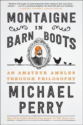 Montaigne in Scheunenstiefeln: Ein Amateur schlendert durch die Philosophie - Montaigne in Barn Boots: An Amateur Ambles Through Philosophy