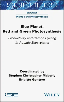 Blauer Planet, rote und grüne Photosynthese: Produktivität und Kohlenstoffkreislauf in aquatischen Ökosystemen - Blue Planet, Red and Green Photosynthesis: Productivity and Carbon Cycling in Aquatic Ecosystems