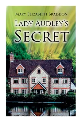 Das Geheimnis der Lady Audley: Kriminalroman - Lady Audley's Secret: Mystery Novel