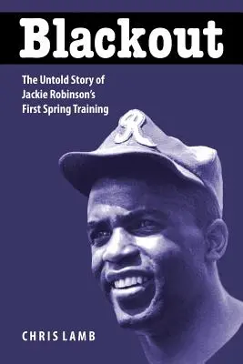 Blackout: Die unerzählte Geschichte von Jackie Robinsons erstem Frühjahrstraining - Blackout: The Untold Story of Jackie Robinson's First Spring Training