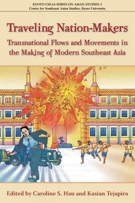 Reisende Nation-Macher: Transnationale Ströme und Bewegungen bei der Entstehung des modernen Südostasiens - Traveling Nation-Makers: Transnational Flows and Movements in the Making of Modern Southeast Asia