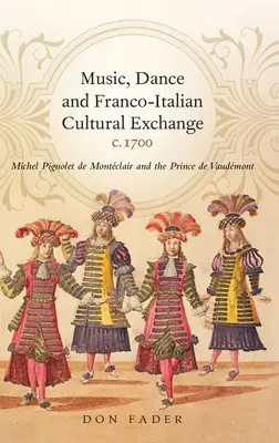 Musik, Tanz und französisch-italienischer Kulturaustausch, um 1700: Michel Pignolet de Montclair und der Prinz von Vaudmont - Music, Dance and Franco-Italian Cultural Exchange, C.1700: Michel Pignolet de Montclair and the Prince de Vaudmont