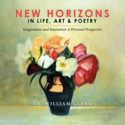 Neue Horizonte in Leben, Kunst und Poesie - New Horizons in Life, Art & Poetry