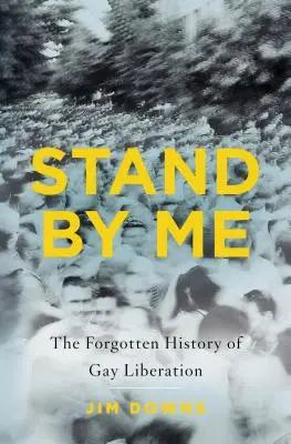 Stand by Me: Die vergessene Geschichte der Schwulenbefreiung - Stand by Me: The Forgotten History of Gay Liberation