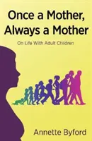 Einmal Mutter, immer Mutter - Über das Leben mit erwachsenen Kindern - Once a Mother, Always a Mother - On Life With Adult Children