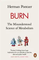 Burn - Die missverstandene Wissenschaft des Stoffwechsels - Burn - The Misunderstood Science of Metabolism