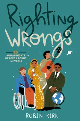 Unrecht wiedergutmachen: 20 Menschenrechtshelden aus aller Welt - Righting Wrongs: 20 Human Rights Heroes Around the World